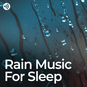 Rain Sleep的專輯Rain Music for Sleep: Lullaby Sounds for Deep Rest