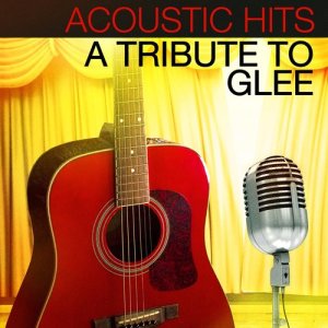 Acoustic Hits - A Tribute to Glee