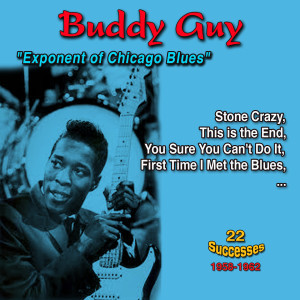 Buddy Guy: "Exponent of Chicago Blues" - Stone Crazy (22 Successess 1958-1962)