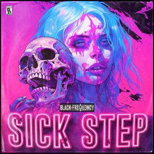 ดาวน์โหลดและฟังเพลง SICK STEP พร้อมเนื้อเพลงจาก BLACK FREQUENCY