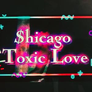 收聽SHICAGO的Toxic Love (Explicit)歌詞歌曲