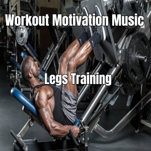 Album Workout Motivation Music - Legs Training from DJ Workout