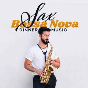 Sax Bossa Nova Dinner Music