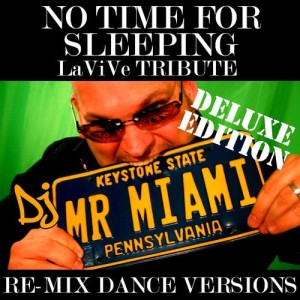 DJ Mr. Miami的專輯No Time For Sleeping (LaViVe Tribute) (Re-Mix Dance Versions)
