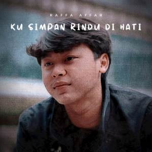 收聽Raffa Affar的Ku Simpan Rindu Di Hati歌詞歌曲