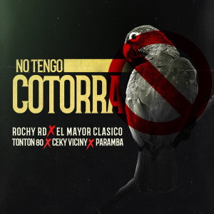 Dengarkan lagu No Tengo Cotorra (with El Mayor Clasico, Ceky Viciny, Tonton 80, Paramba) nyanyian Rochy RD dengan lirik