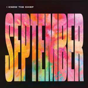 收聽I Know The Chief的September歌詞歌曲