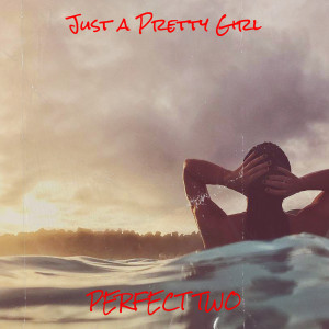 อัลบัม Just a Pretty Girl ศิลปิน Perfect Two