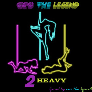 CEO THE LEGEND的專輯2 Heavy (Explicit)