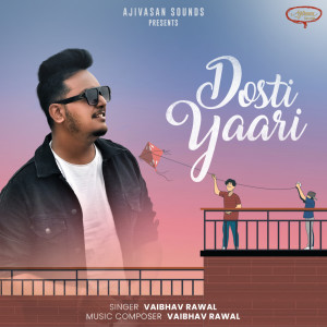 Listen to Dosti Yaari song with lyrics from Vaibhav Rawal