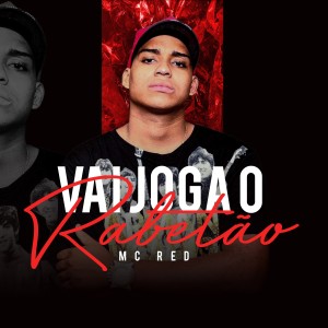 收聽MC Red的Vai Joga o Rabetão歌詞歌曲