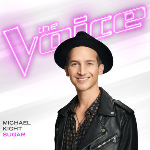 ดาวน์โหลดและฟังเพลง Sugar (The Voice Performance) พร้อมเนื้อเพลงจาก Michael Kight