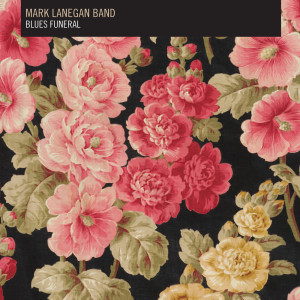 Mark Lanegan Band的專輯Blues Funeral