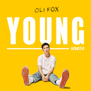 收聽Oli Fox的Young (Acoustic)歌詞歌曲