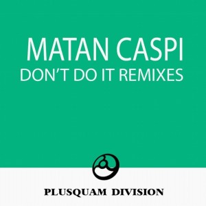 收听Matan Caspi的Dont Do It (Jonny Calypso Dub Remix)歌词歌曲