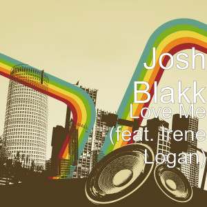 Listen to Love Me (feat. Irene Logan) song with lyrics from Josh Blakk