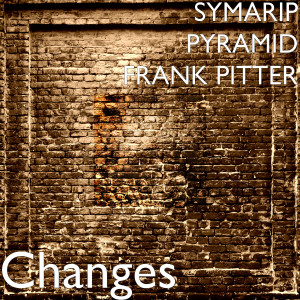 ดาวน์โหลดและฟังเพลง Changes พร้อมเนื้อเพลงจาก SYMARIP PYRAMID FRANK PITTER