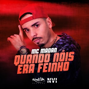 收聽MC Madan的Quando Nóis Era Feinho (Explicit)歌詞歌曲