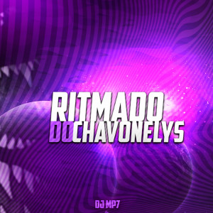 Listen to Ritmado Do Chavonelys (Explicit) song with lyrics from DJ MP7 013