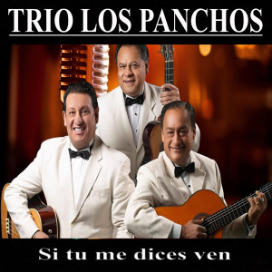 Listen to Si Tu Me Dices Ven song with lyrics from Trio Los Panchos