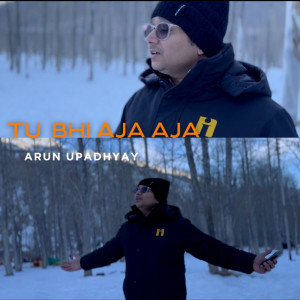 Arun Upadhyay的专辑Tu Bhi Aja Aja