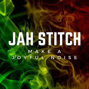 Dengarkan lagu Make A Joyful Noise nyanyian Jah Stitch dengan lirik