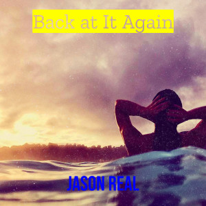 Dengarkan Back at It Again lagu dari Jason Real dengan lirik