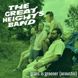 The Great Heights Band的專輯Grass is Greener (Acoustic)