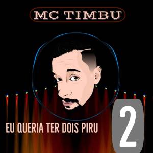 Listen to Eu Queria Ter Dois Piru 2 song with lyrics from MC Timbu