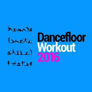 อัลบัม Dancefloor Workout 2016 ศิลปิน Dance Workout 2016