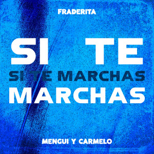 Listen to Si te Marchas (Remix Con Mengui y Carmelo) song with lyrics from Fraderita