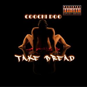 Take Bread的專輯Coochi Doo (Explicit)