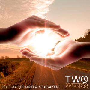 收聽Two Weeks的Foi O Dia Que Um Dia Poderá Ser歌詞歌曲
