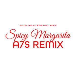 收聽Jason Derulo的Spicy Margarita (A7S Remix)歌詞歌曲