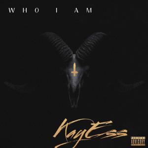 收聽Kayess的Who I Am (Explicit)歌詞歌曲