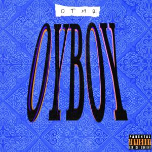 Listen to Oyboy (Explicit) song with lyrics from OTMR