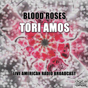 ดาวน์โหลดและฟังเพลง Blood Roses (Live) พร้อมเนื้อเพลงจาก Tori Amos