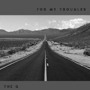 อัลบัม For My Troubles ศิลปิน The G