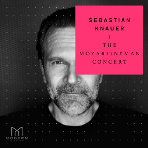 Sebastian Knauer的專輯The Mozart / Nyman Concert