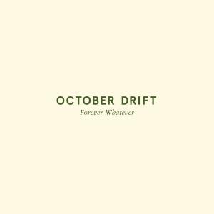 ดาวน์โหลดและฟังเพลง Forever Whatever พร้อมเนื้อเพลงจาก October Drift