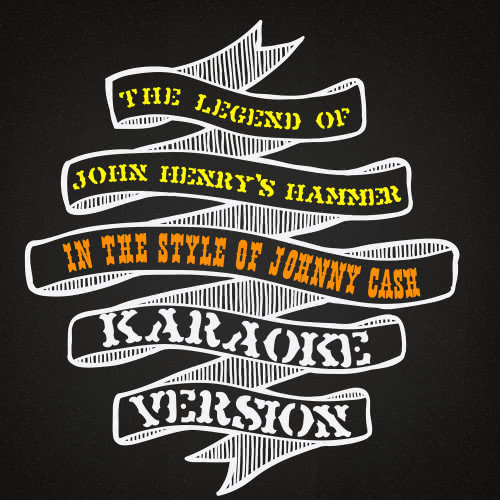 The Legend of John Henry's Hammer (In the Style of Johnny Cash) [Karaoke Version] (Karaoke Version)