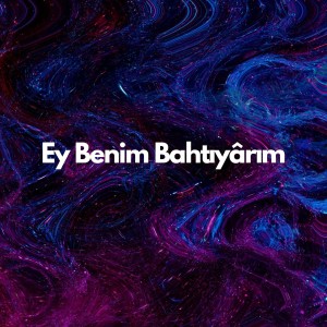 Dengarkan lagu Ey Benim Bahtıyârım nyanyian Dilek Türkan dengan lirik