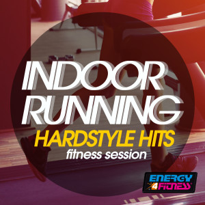Album Indoor Running Hardstyle Hits Fitness Session oleh Various Artists