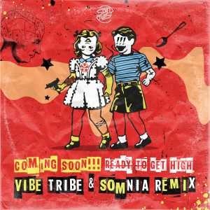 ดาวน์โหลดและฟังเพลง Ready to Get High (Vibe Tribe & Somnia Remix) พร้อมเนื้อเพลงจาก Coming Soon!!!