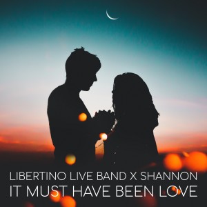 收聽Libertino Live Band的It Must Have Been Love歌詞歌曲