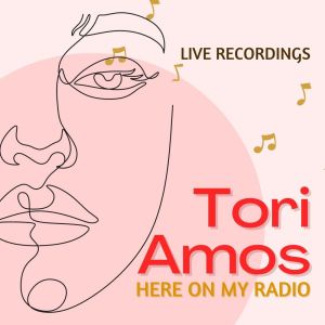 Tori Amos的专辑Tori Amos Live: Here On My Radio