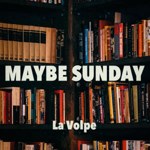 La volpe的專輯Maybe Sunday (Explicit)