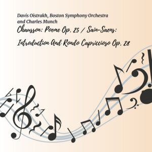 อัลบัม Chausson: Poéme, Op. 25 / Saint-Saëns: Introduction and Rondo Capriccioso, Op. 28 ศิลปิน The Boston Symphony Orchestra