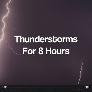 Thunderstorm Sleep的專輯"!!! Thunderstorms For 8 Hours !!!"