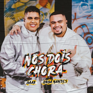 อัลบัม Nós Dois Chora ศิลปิน Guga Nandes